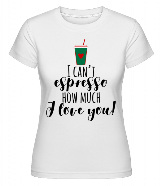 I Can't Espresso - Shirtinator Frauen T-Shirt - Weiß - Vorn