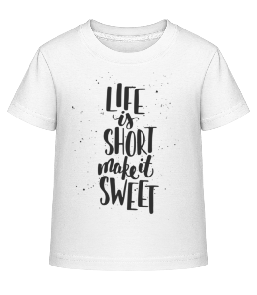 Life Is Short Make It Sweet - Kinder Shirtinator T-Shirt - Weiß - Vorne