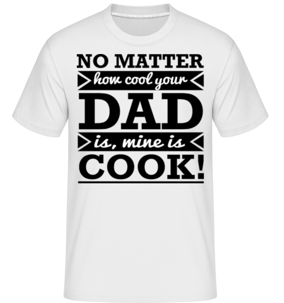 My Dad Is A Cool Cook - Shirtinator Männer T-Shirt - Weiß - Vorne