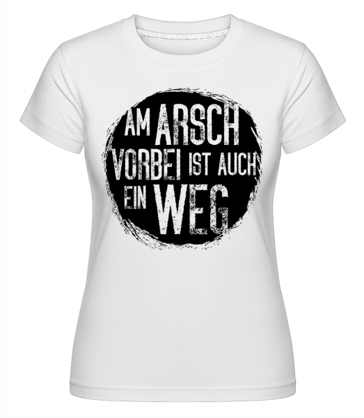 Am Arsch Vorbei - Shirtinator Frauen T-Shirt - Weiß - Vorn