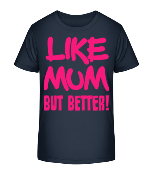 Like Mum, But Better! - Kinder Bio T-Shirt Stanley Stella - Marine - Vorne