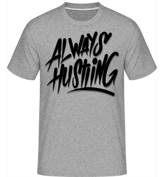 Always Hustling - Shirtinator Männer T-Shirt - Grau meliert - Vorne
