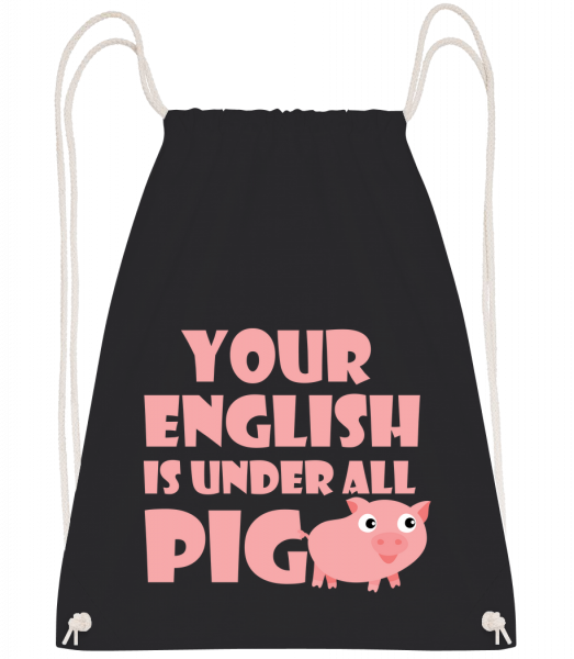 Your English Is Under All Pig - Turnbeutel - Schwarz - Vorn