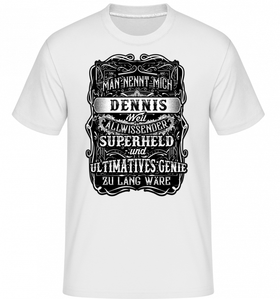 Man Nennt Mich Dennis - Shirtinator Männer T-Shirt - Weiß - Vorn
