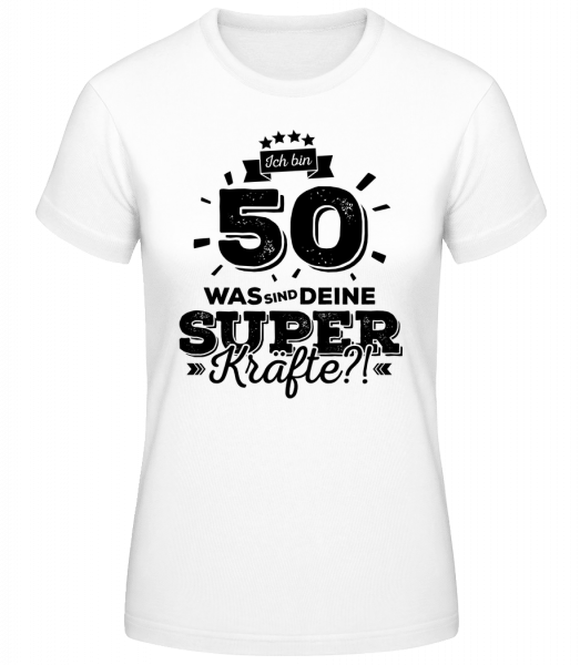 Ich Bin 50 - Superkräfte - Basic T-Shirt - Weiß - Vorn