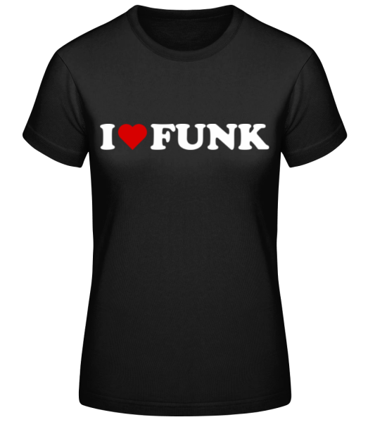 I Love Funk - Frauen Basic T-Shirt - Schwarz - Vorne