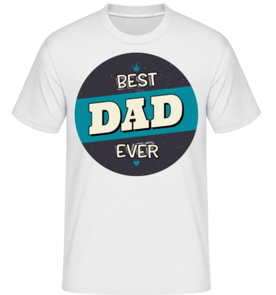 Best Dad Ever - Shirtinator Männer T-Shirt - Weiß - Vorne