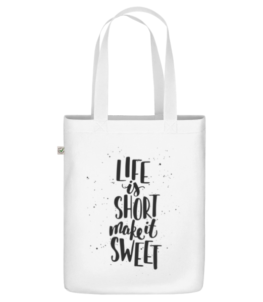 Life Is Short Make It Sweet - Bio Tasche - Weiß - Vorne