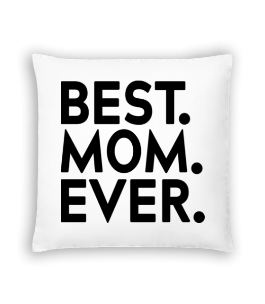 Best Mom Ever - Kissen - Weiß - Vorne