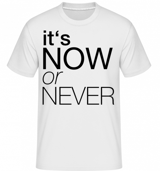 It's Now Or Never - Shirtinator Männer T-Shirt - Weiß - Vorn