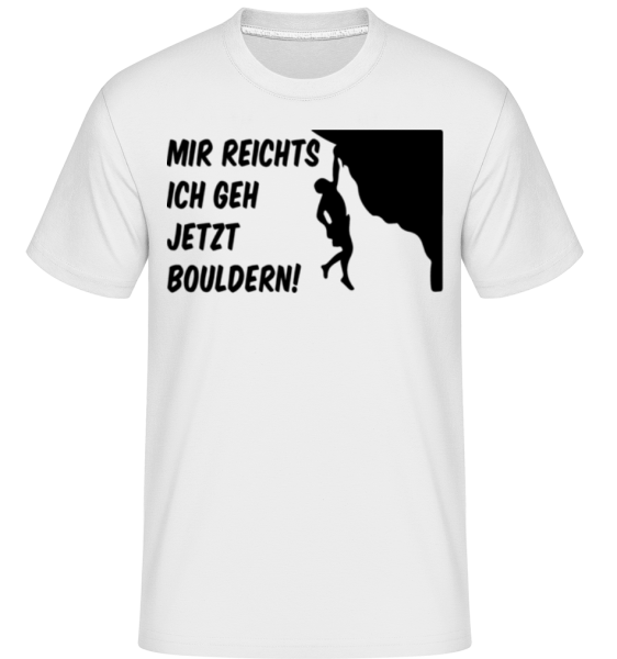 Mir Reichts Ich Geh Bouldern - Shirtinator Männer T-Shirt - Weiß - Vorne