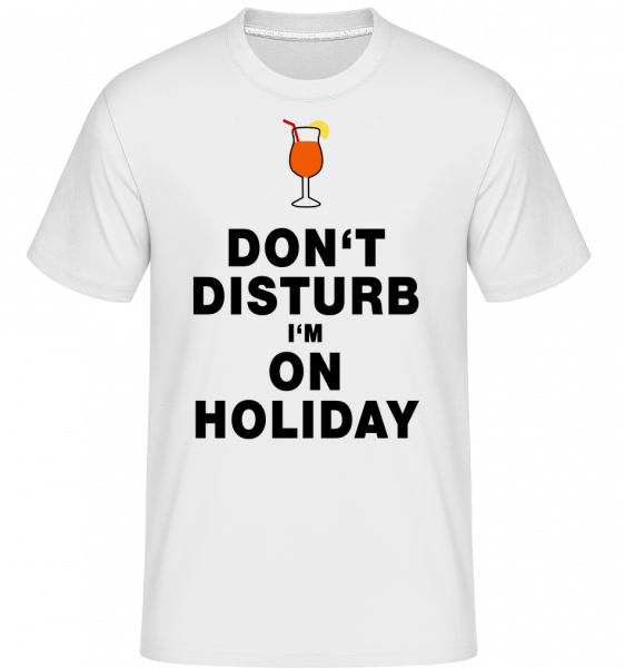 Don't Disturb I'm On Holiday - Cocktail - Shirtinator Männer T-Shirt - Weiß - Vorn