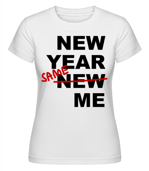 New Year Same Me - Shirtinator Frauen T-Shirt - Weiß - Vorn