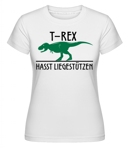 T-Rex Hasst Liegestütze - Shirtinator Frauen T-Shirt - Weiß - Vorn