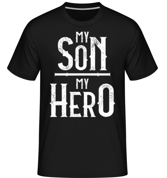 My Son My Hero - Shirtinator Männer T-Shirt - Schwarz - Vorne