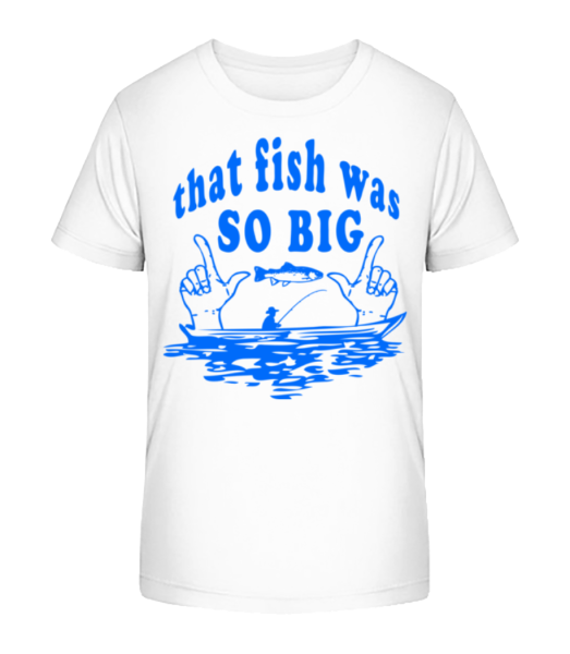The Fish Was So Big - Kinder Bio T-Shirt Stanley Stella - Weiß - Vorne