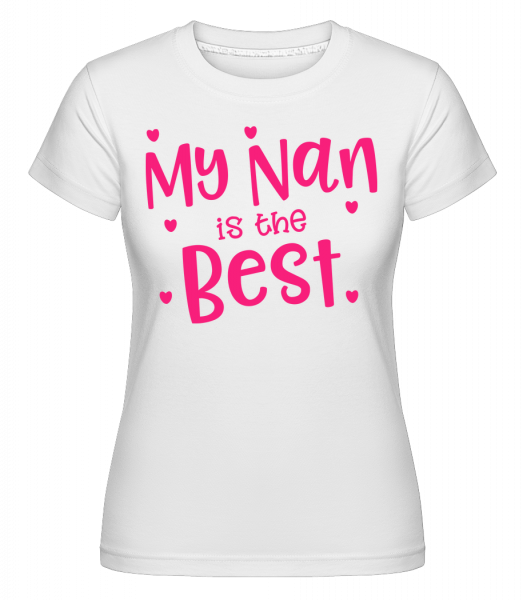 My Nan Is The Best - Shirtinator Frauen T-Shirt - Weiß - Vorn