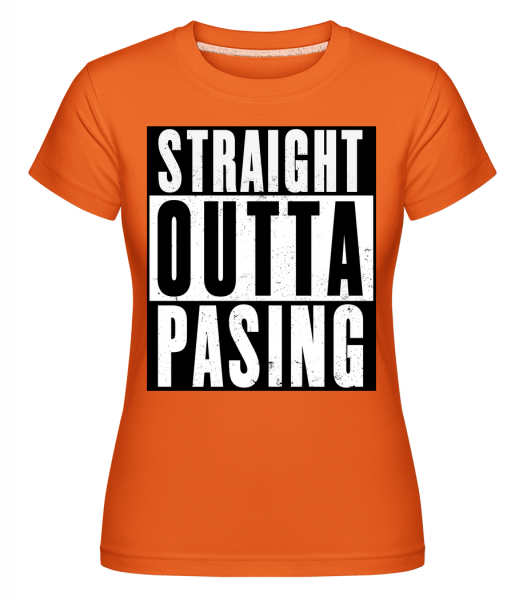Straight Outta Pasing - Shirtinator Frauen T-Shirt - Orange - Vorn
