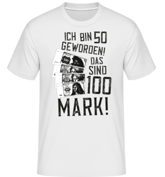 Bin 50 100 Mark - Shirtinator Männer T-Shirt - Weiß - Vorne