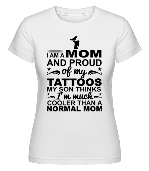 Mom Proud Of Tattoos - Shirtinator Frauen T-Shirt - Weiß - Vorn