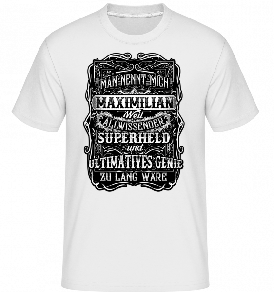 Man Nennt Mich Maximilian - Shirtinator Männer T-Shirt - Weiß - Vorn