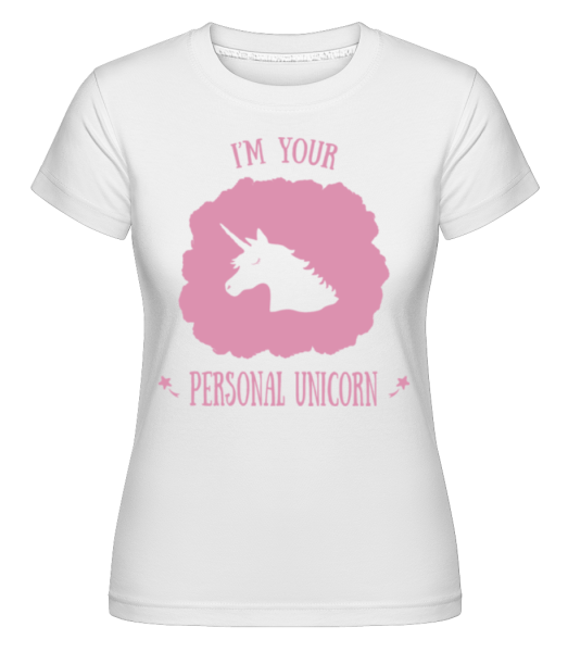 I'm Your Personal Unicorn - Shirtinator Frauen T-Shirt - Weiß - Vorne