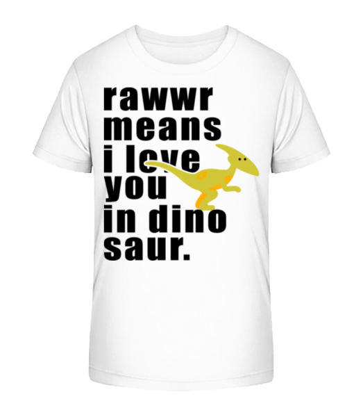 Rawwr Means I Love You - Kinder Bio T-Shirt Stanley Stella - Weiß - Vorne