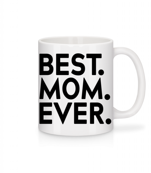 Best Mom Ever - Tasse - Weiß - Vorn