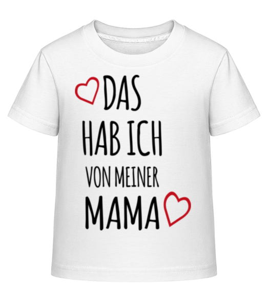 Das Hab Ich Von Mama - Kinder Shirtinator T-Shirt - Weiß - Vorne