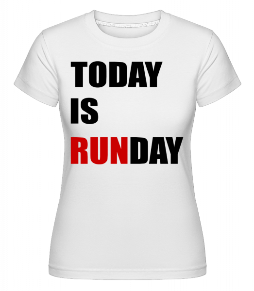 Today Is Runday - Shirtinator Frauen T-Shirt - Weiß - Vorn