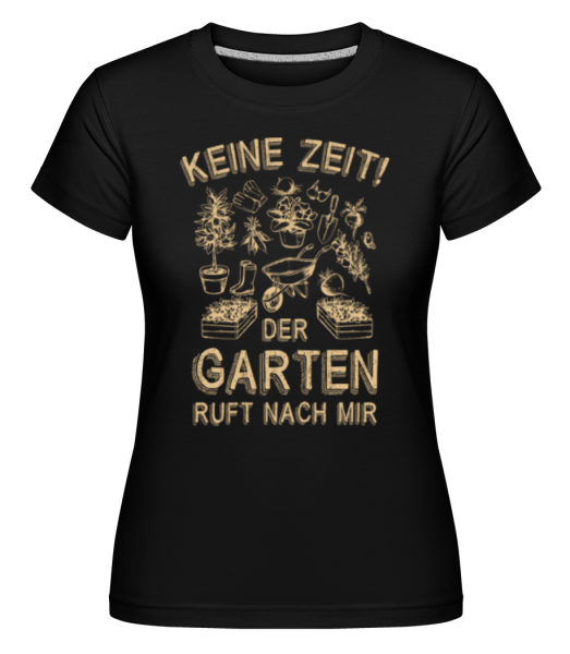 Keine Zeit Der Garten Ruft - Shirtinator Frauen T-Shirt - Schwarz - Vorne