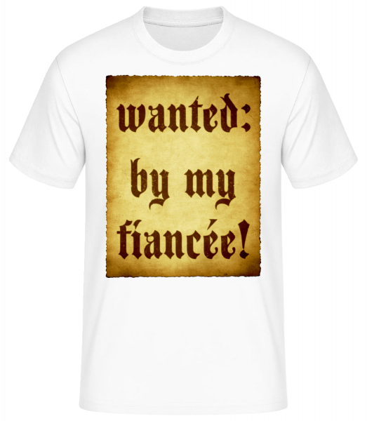 Wanted By My Fiancée - Männer Basic T-Shirt - Weiß - Vorn