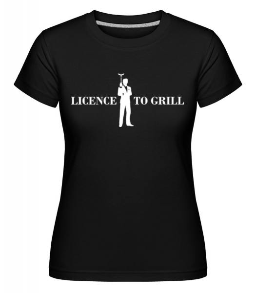 Licence To Grill - Shirtinator Frauen T-Shirt - Schwarz - Vorne