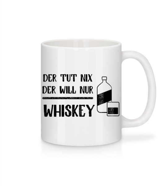Der Tut Nix Nur Whiskey - Tasse - Weiß - Vorn