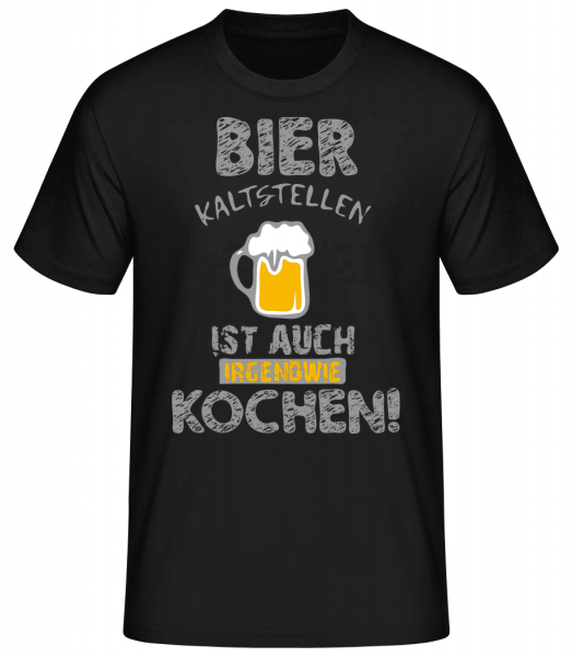 Bier Kaltstellen Ist Wie Kochen - Basic T-Shirt - Schwarz - Vorn