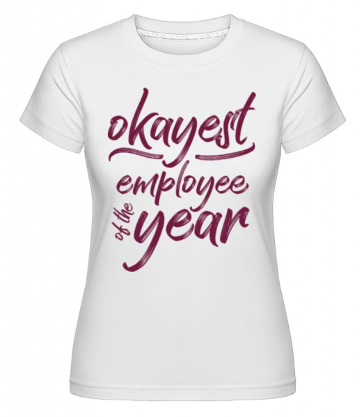 Okayest Employee - Shirtinator Frauen T-Shirt - Weiß - Vorne
