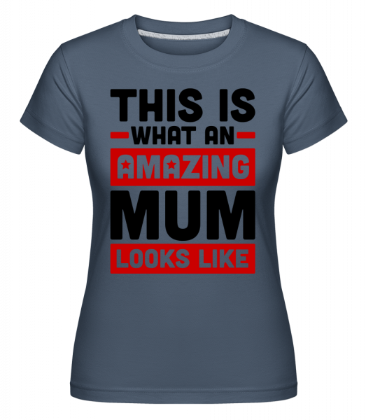 Amazing Mum - Shirtinator Frauen T-Shirt - Denim - Vorn