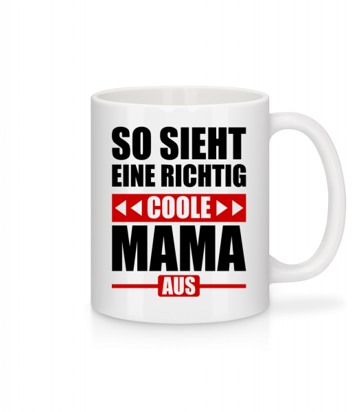 So Sieht Eine Richtig Coole Mama - Tasse - Weiß - Vorn
