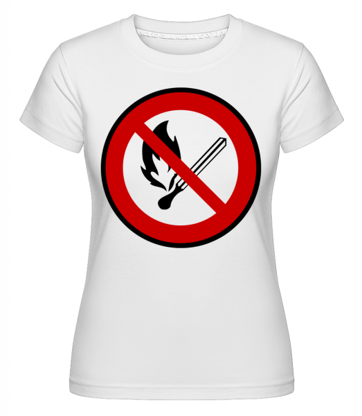 Feuer Verboten - Shirtinator Frauen T-Shirt - Weiß - Vorn
