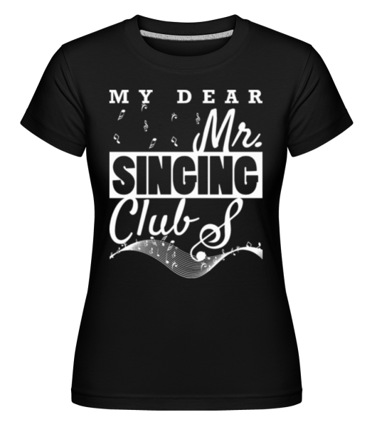 Mr Singing Club - Shirtinator Frauen T-Shirt - Schwarz - Vorne
