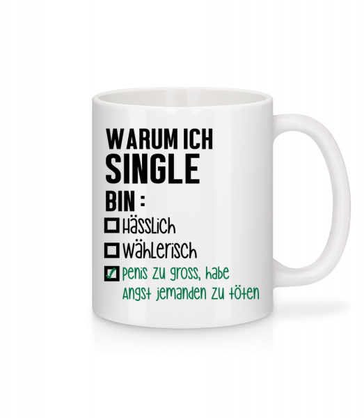 Warum Ich Single Bin - Tasse - Weiß - Vorn