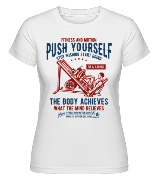 Push Yourself - Shirtinator Frauen T-Shirt - Weiß - Vorne