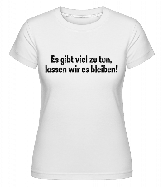 Lassen Wir Es Bleiben - Shirtinator Frauen T-Shirt - Weiß - Vorn