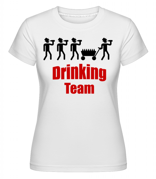 Drinking Team - Shirtinator Frauen T-Shirt - Weiß - Vorn
