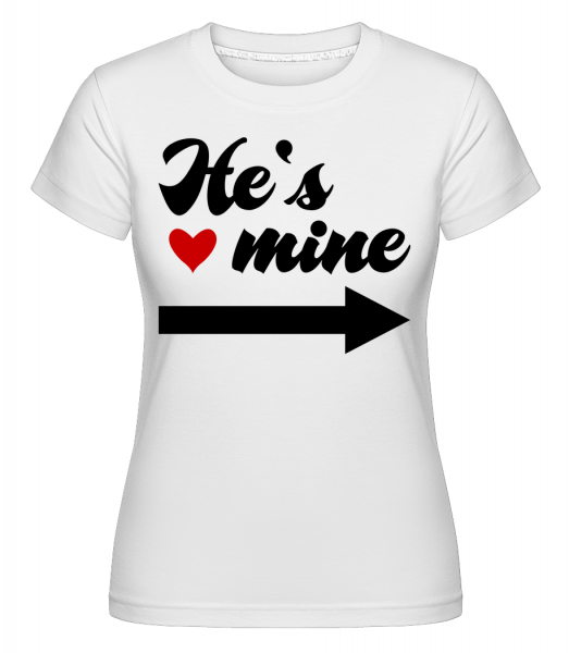 He's Mine - Shirtinator Frauen T-Shirt - Weiß - Vorn