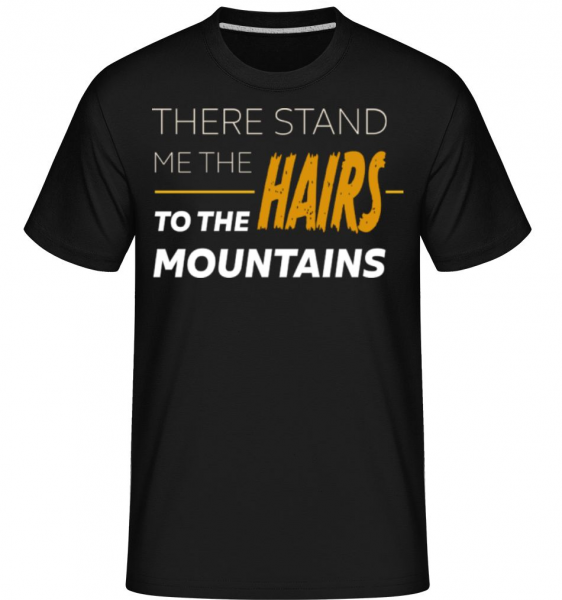 Hairs To The Mountains - Shirtinator Männer T-Shirt - Schwarz - Vorne