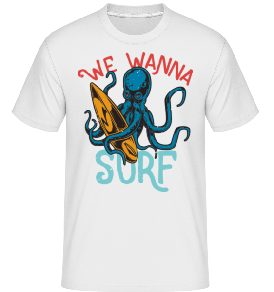 We Wanna Surf - Shirtinator Männer T-Shirt - Weiß - Vorne