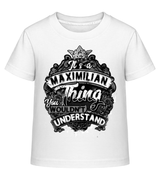 It's A Maximilian Thing - Kinder Shirtinator T-Shirt - Weiß - Vorne