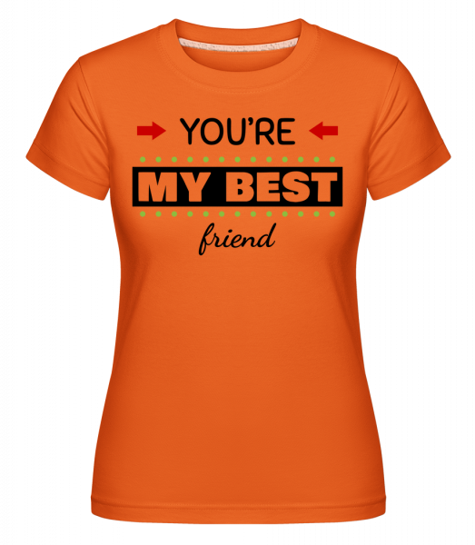 You're My Best Friend - Shirtinator Frauen T-Shirt - Orange - Vorn