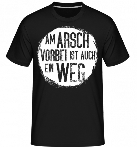 Am Arsch Vorbei Weg - Shirtinator Männer T-Shirt - Schwarz - Vorn